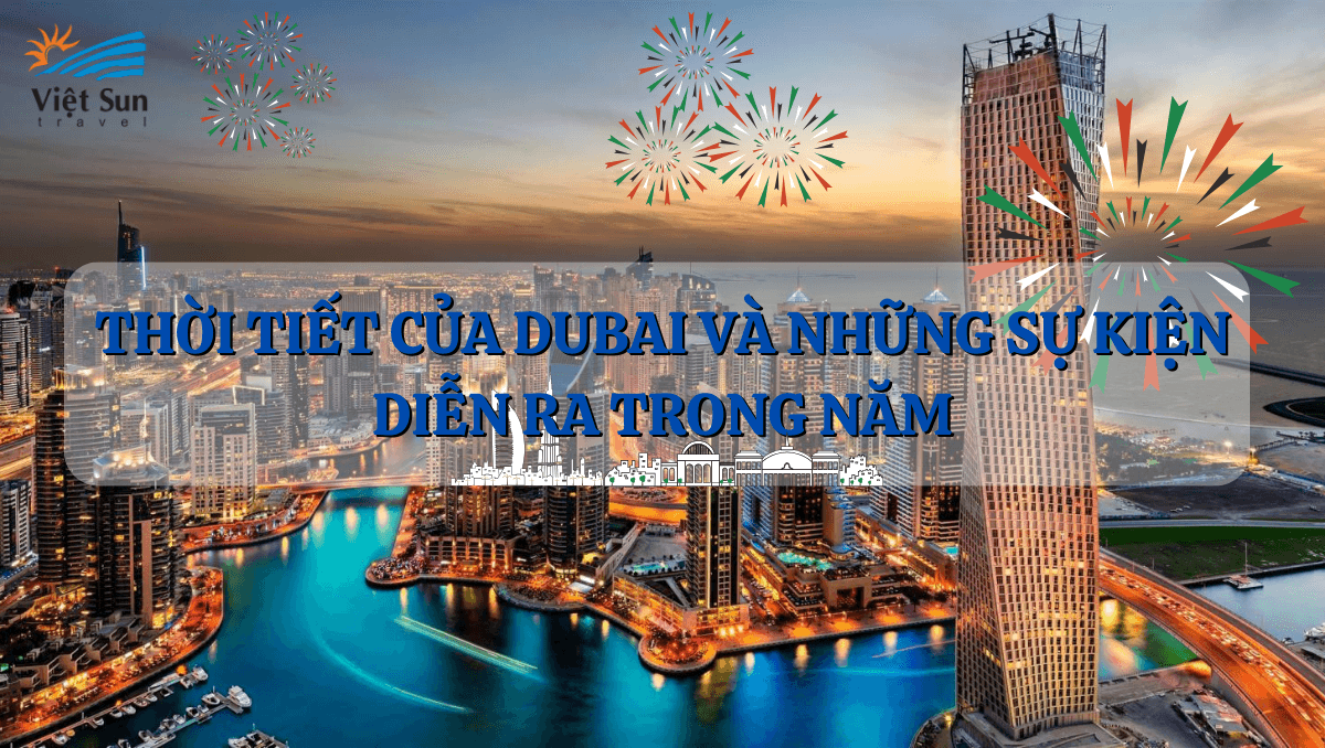 THỜI TIẾT CỦA DUBAI VÀ NHỮNG SỰ KIỆN DIỄN RA TRONG NĂM