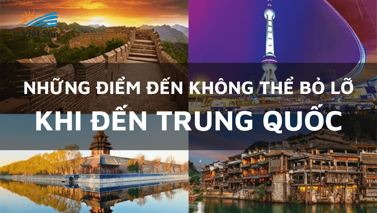 NHỮNG ĐIỂM ĐẾN KHÔNG THỂ BỎ LỠ KHI ĐẾN TRUNG QUỐC