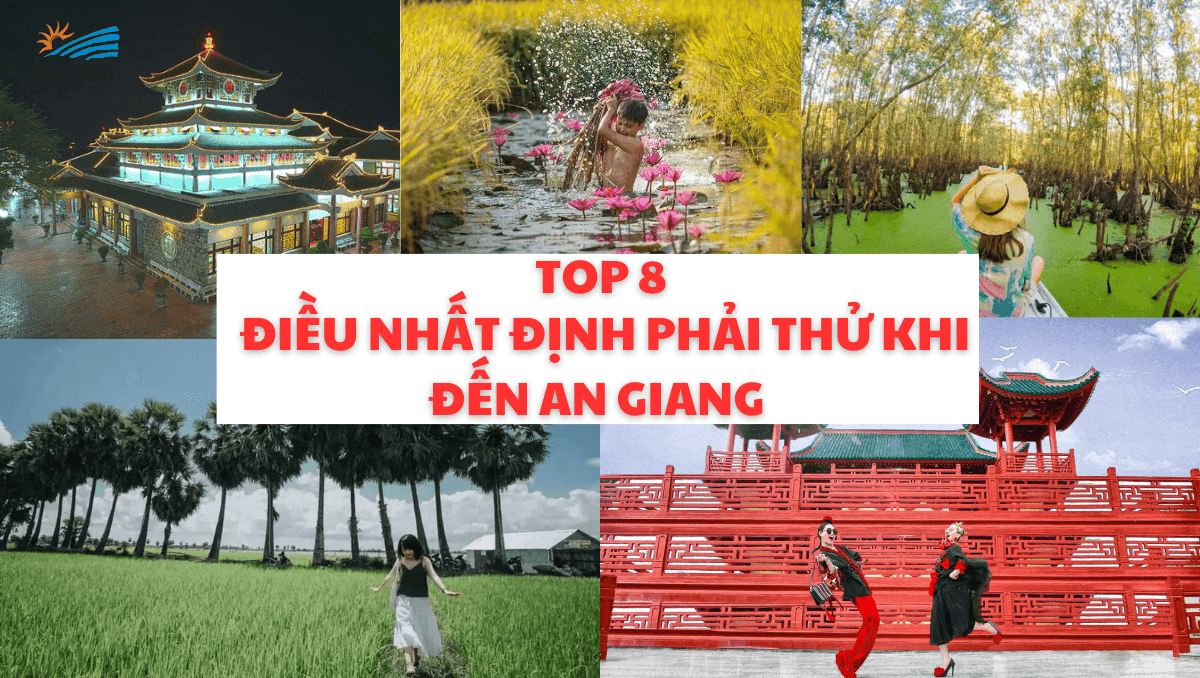 TOP 8 ĐIỀU NHẤT ĐỊNH PHẢI THỬ KHI ĐẾN AN GIANG