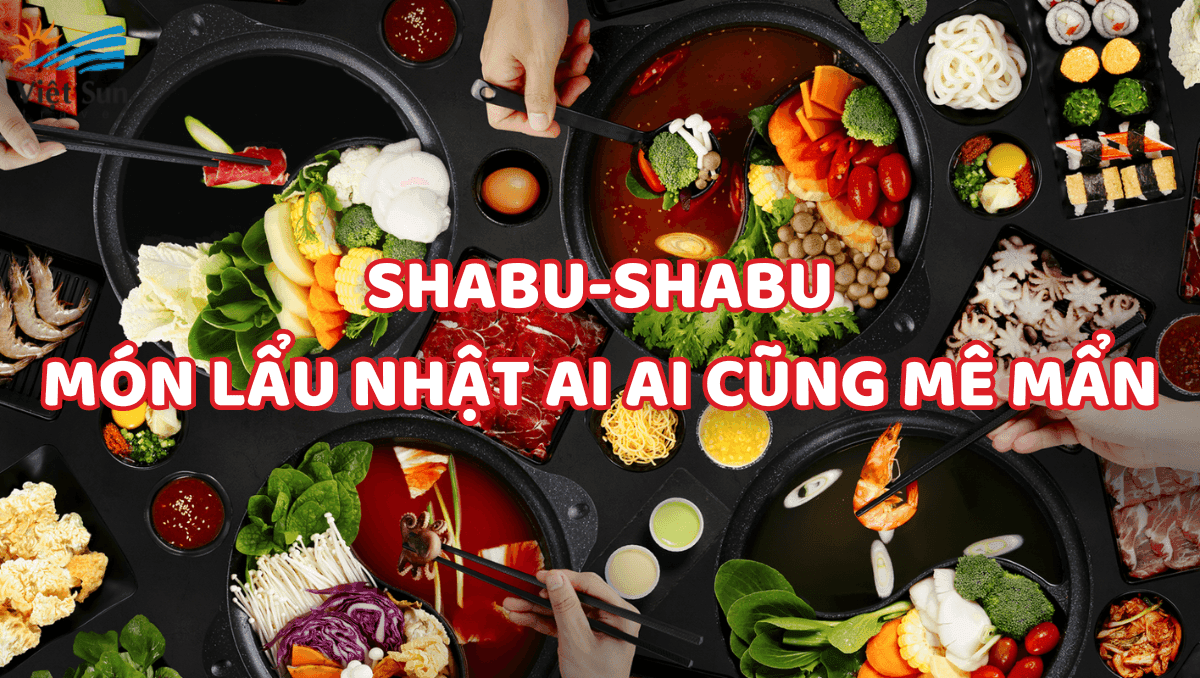 SHABU-SHABU - MÓN LẨU NHẬT AI AI CŨNG MÊ MẨN