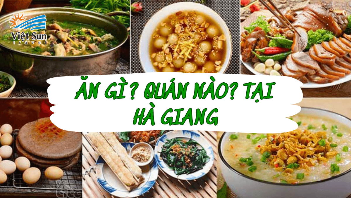 BẬT MÍ 6 QUÁN ĂN ĐỊA PHƯƠNG THU HÚT KHÁCH DU LỊCH TẠI HÀ GIANG