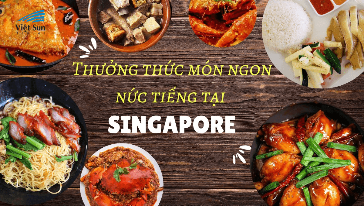 Thưởng Thức Món Ngon Nức Tiếng Tại Đảo Quốc Sư Tử