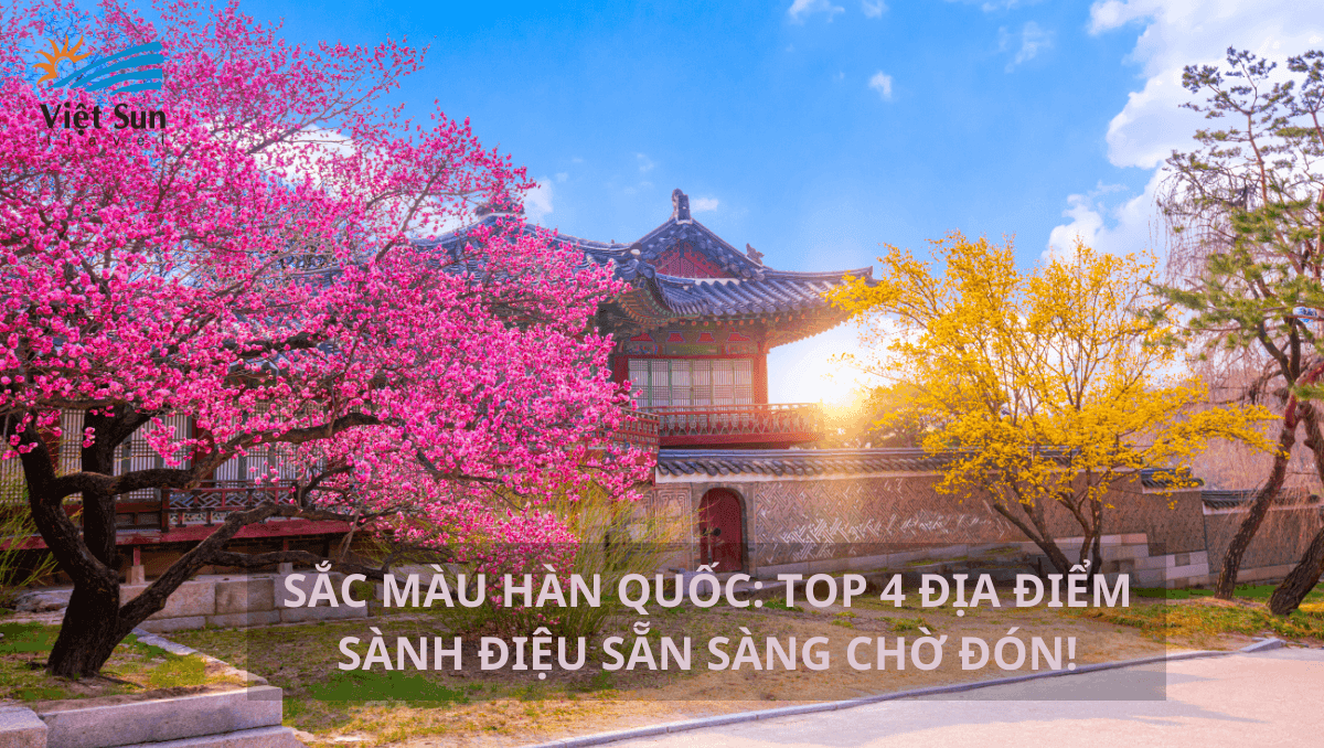 SẮC MÀU HÀN QUỐC: TOP 4 ĐỊA ĐIỂM SÀNH ĐIỆU SẴN SÀNG CHỜ ĐÓN BẠN!