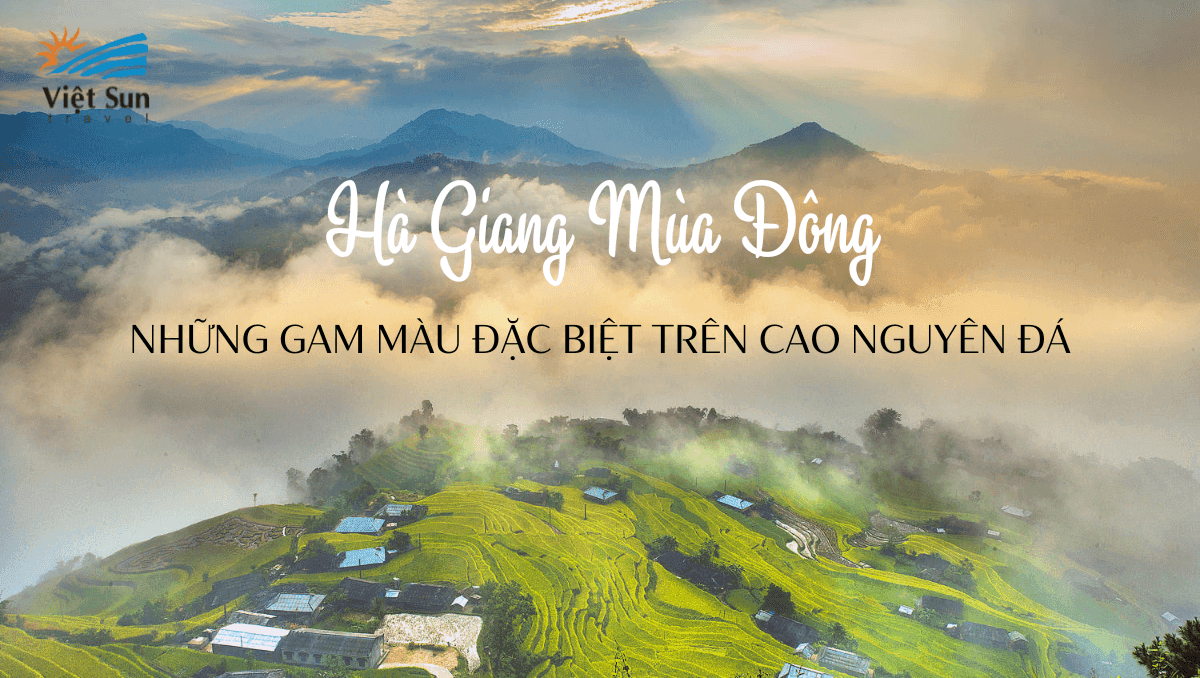 HÀ GIANG MÙA ĐÔNG - NHỮNG GAM MÀU ĐẶC BIỆT TRÊN CAO NGUYÊN ĐÁ