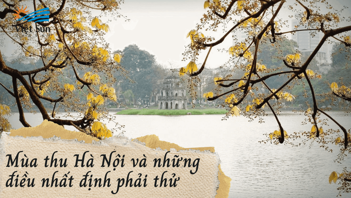 Mùa thu Hà Nội và những điều nhất định phải thử