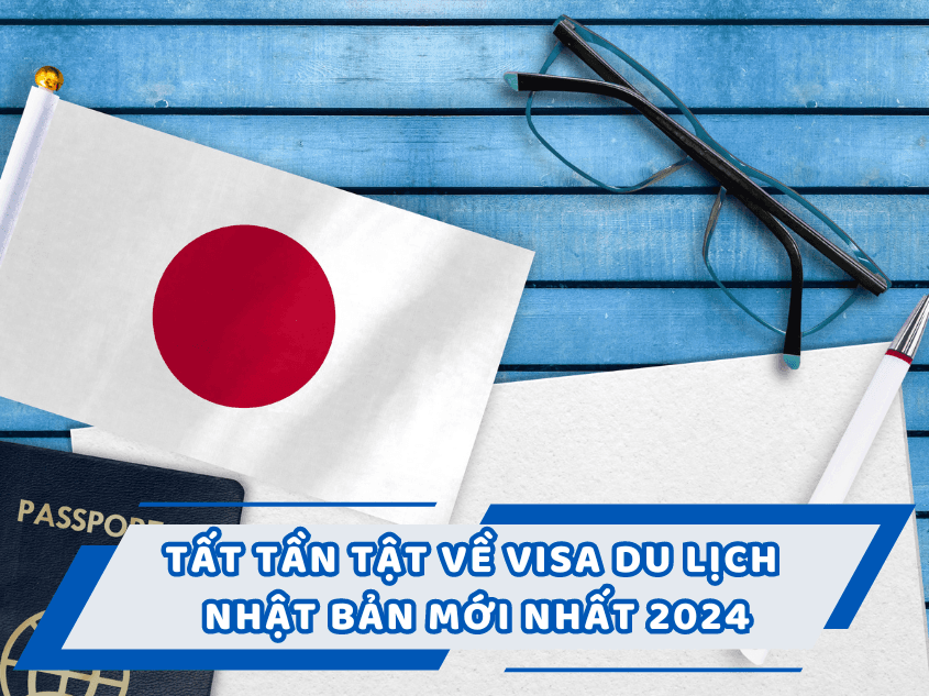 TẤT TẦN TẬT VỀ VISA DU LỊCH NHẬT BẢN MỚI NHẤT 2024