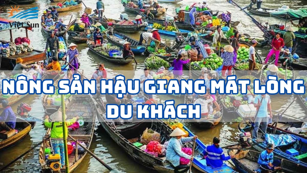 NÔNG SẢN HẬU GIANG MÁT LÒNG DU KHÁCH