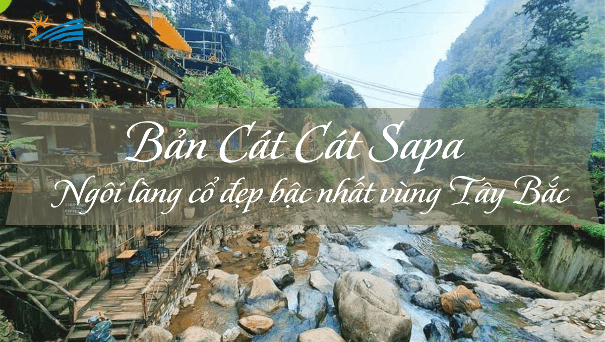 Bản Cát Cát Sapa - Ngôi làng cổ đẹp bậc nhất vùng Tây Bắc