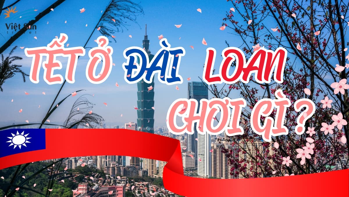 TẾT Ở ĐÀI LOAN CHƠI GÌ?