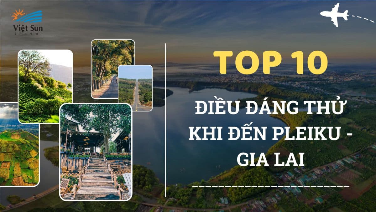 10 Điều Đáng Thử Khi Đến Pleiku - Gia Lai