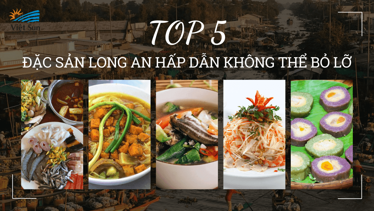 Top 5 Đặc Sản Long An Hấp Dẫn Không Thể Bỏ Lỡ