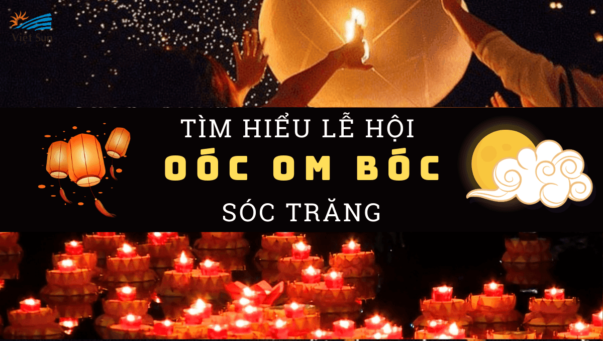 TÌM HIỂU LỄ HỘI OÓC OM BÓC CỦA SÓC TRĂNG