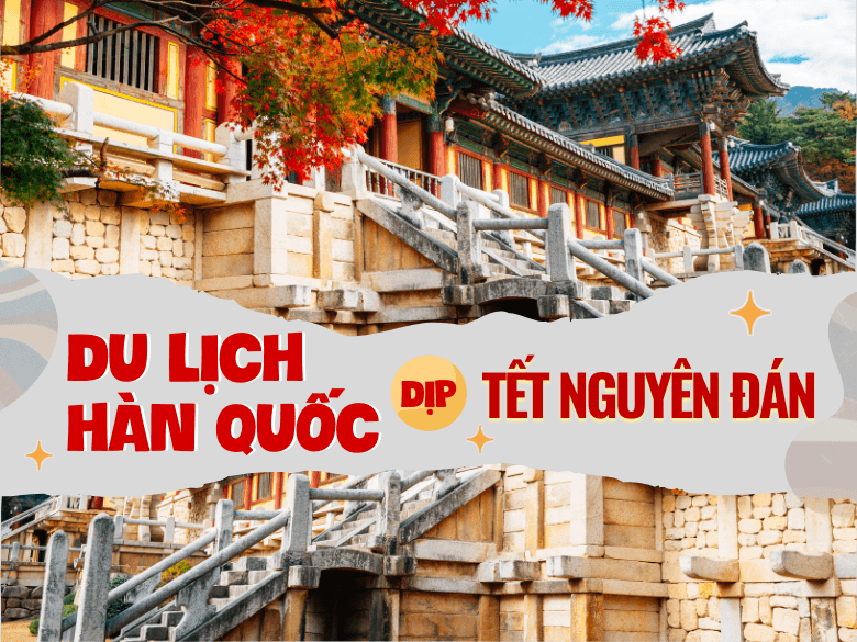 Tất tần tật về những điểm “Ăn - Chơi ” khi du lịch Hàn Quốc dịp Tết Nguyên Đán