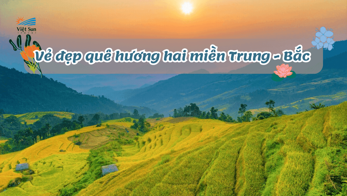 Hành trình khám phá hai vùng đất cội nguồn của dân tộc.