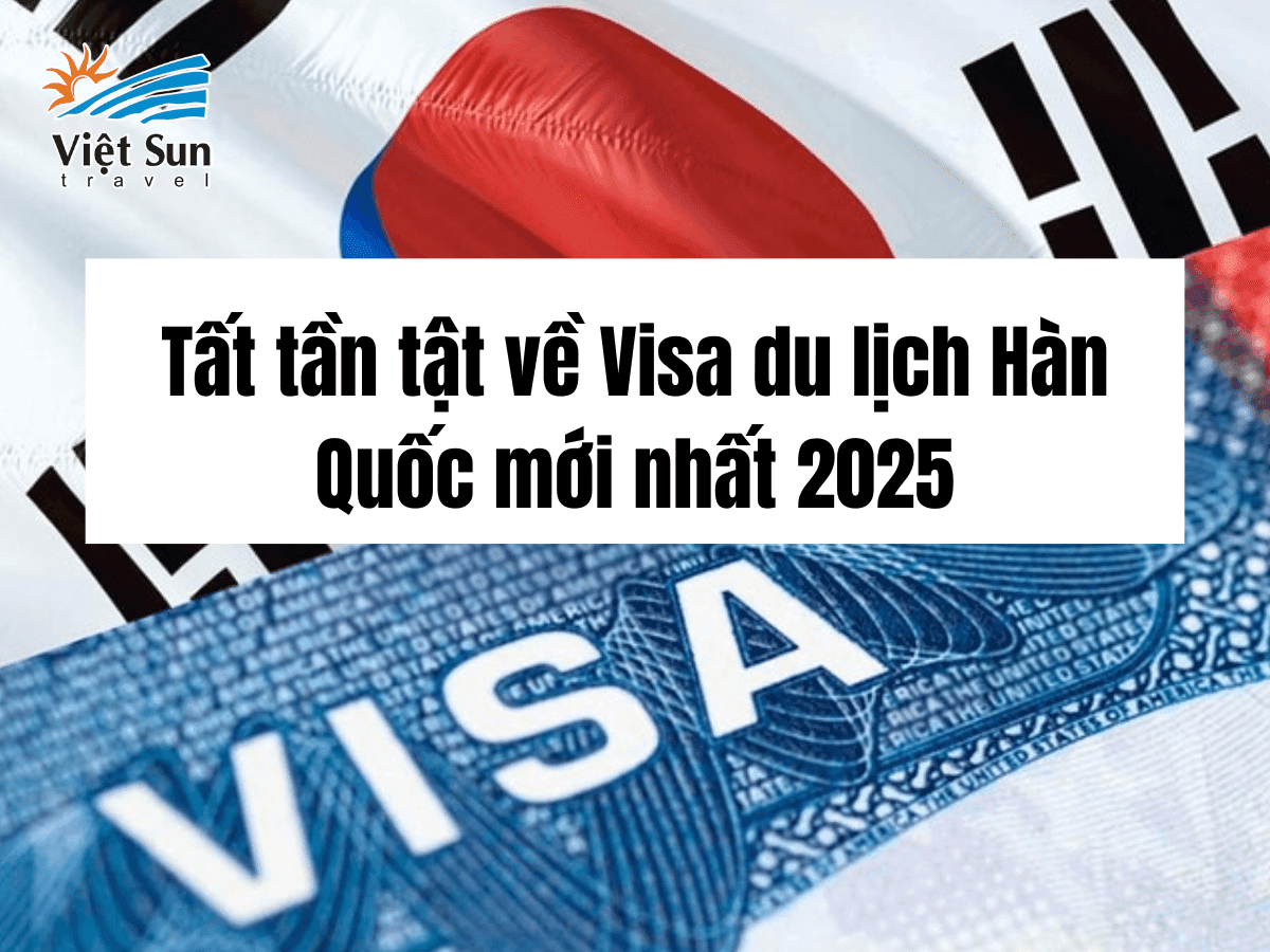 Tất tần tật về Visa du lịch Hàn Quốc mới nhất 2025