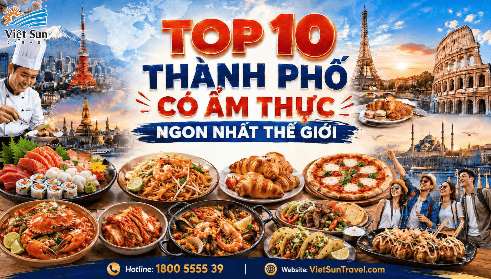 THÀNH PHỐ NÀO CÓ ẨM THỰC NGON NHẤT THẾ GIỚI? TOP 10 ĐIỂM ĐẾN KHÔNG THỂ BỎ LỠ