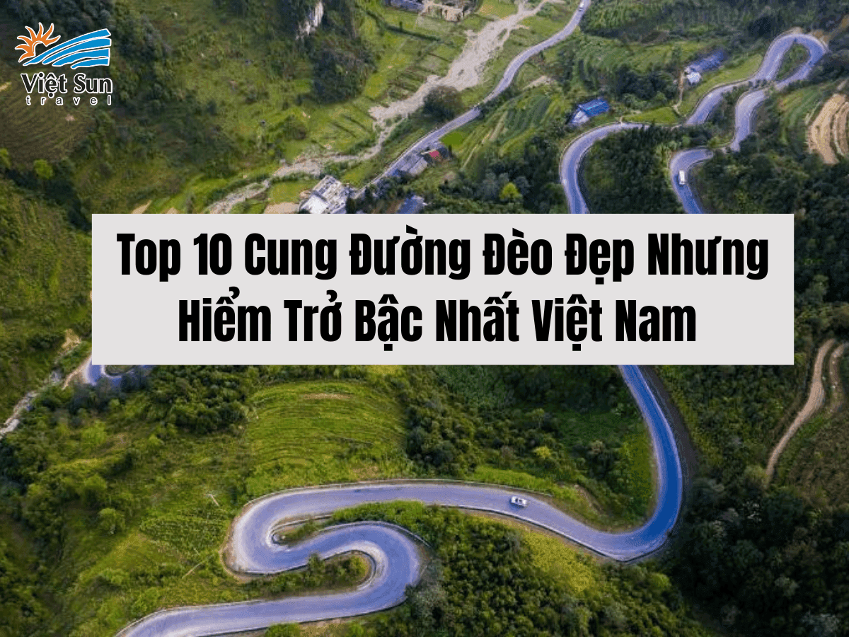 TOP 5 CUNG ĐƯỜNG ĐÈO HIỂM TRỞ NHẤT VIỆT NAM