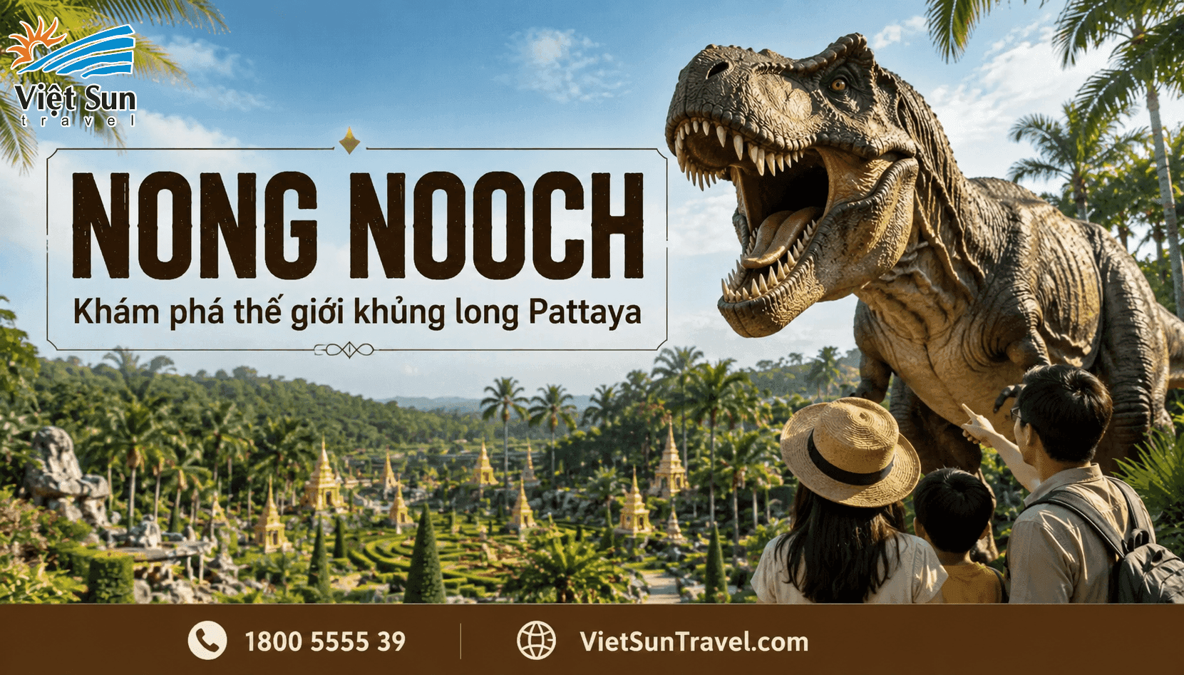 CÔNG VIÊN KHỦNG LONG NONG NOOCH CÓ GÌ HOT? KHÁM PHÁ VƯỜN NHIỆT ĐỚI ĐỘC LẠ BẬC NHẤT PATTAYA