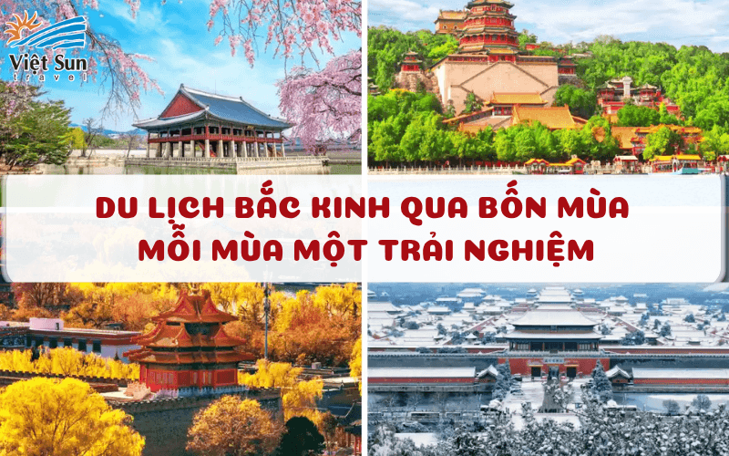 BẮC KINH CÓ GÌ ĐẸP QUA BỐN MÙA? - MỖI MÙA MỘT TRẢI NGHIỆM 