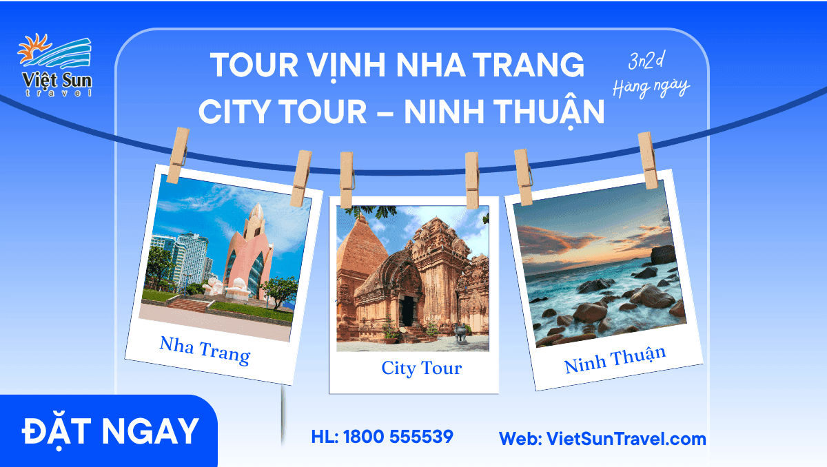 VỊNH NHA TRANG - CITY TOUR – NINH THUẬN (3N2Đ)