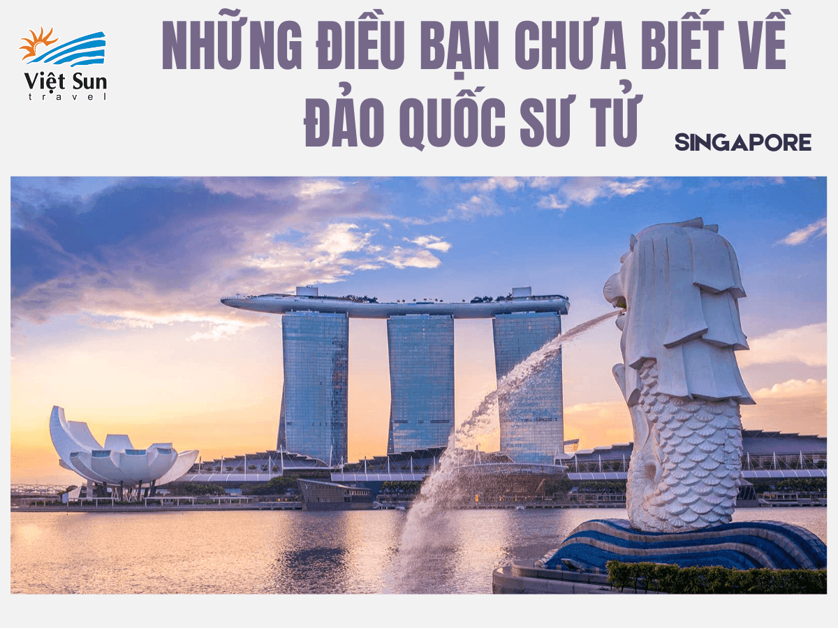 Những điều bạn chưa biết về Đảo quốc sư tử