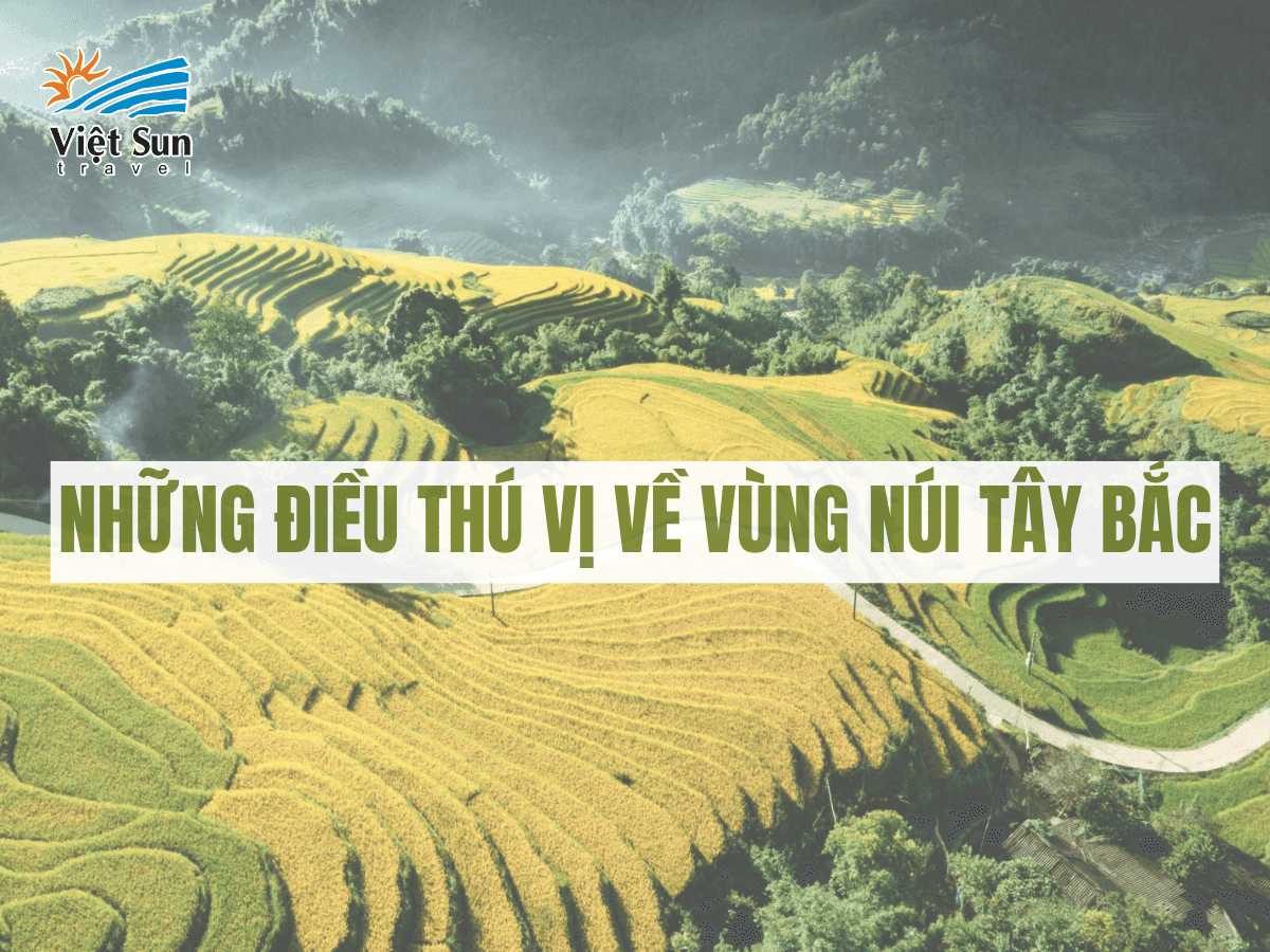 Những điều thú vị về vùng núi Tây Bắc