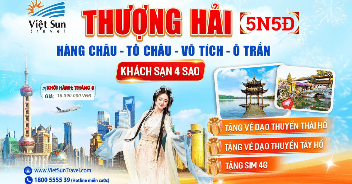 Tìm kiếm tour du lịch Thượng Hải 5N5Đ giá tốt nhất? Khám phá ngay lịch trình chi tiết bao gồm Hàng Châu, Tô Châu, Vô Tích và Ô Trấn, với khách sạn 4 sao và các bữa ăn tiêu chuẩn