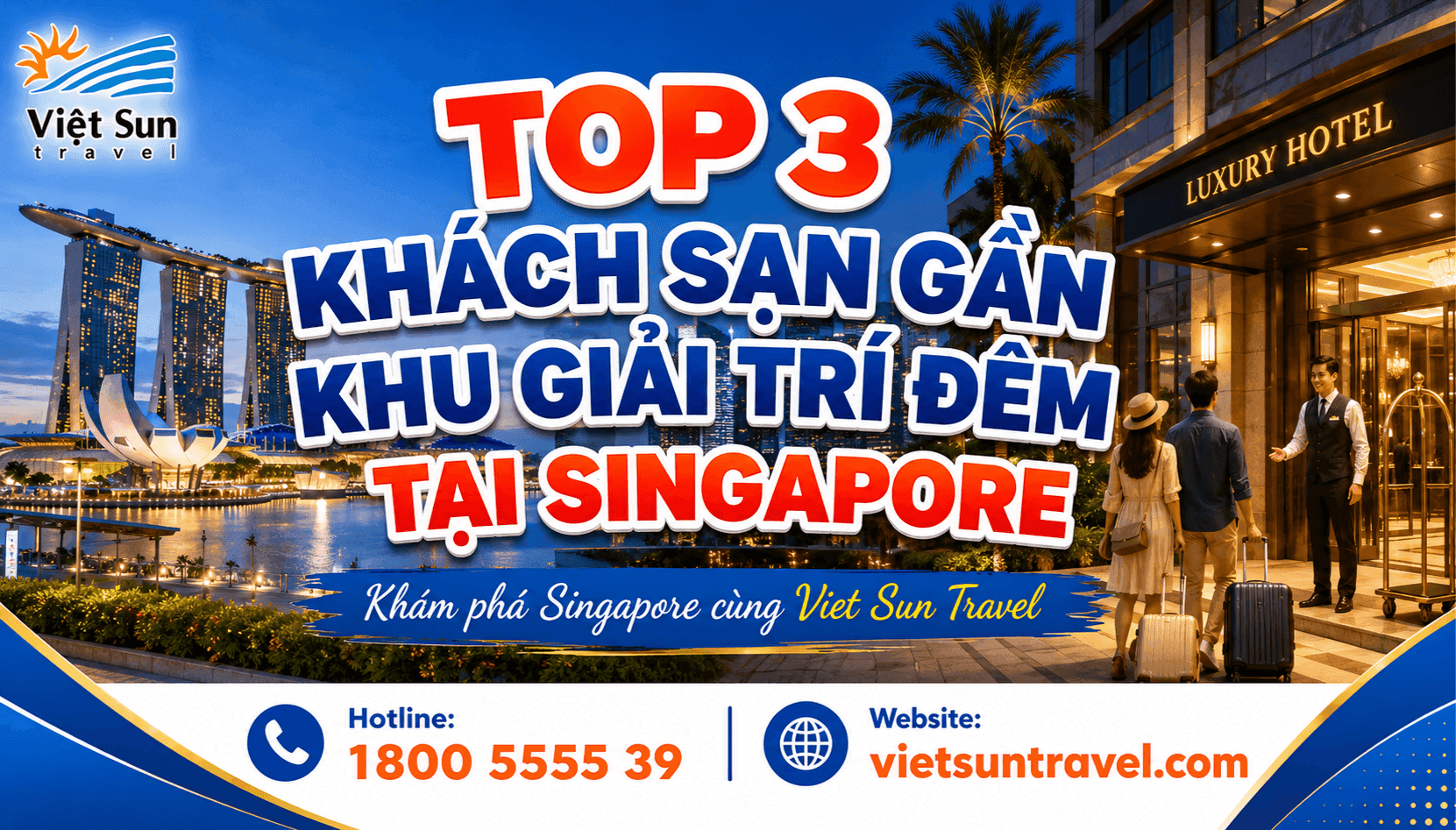 Ở ĐÂU KHI DU LỊCH SINGAPORE? TOP 3 KHÁCH SẠN GẦN KHU GIẢI TRÍ ĐÊM