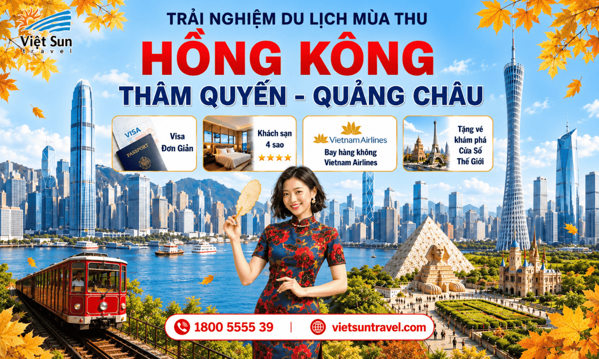 [TOUR MÙA THU] HỒNG KÔNG – THÂM QUYẾN – QUẢNG CHÂU 5N4Đ 