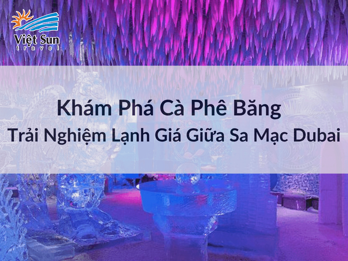 Trải nghiệm lạnh giá giữa sa mạc Dubai