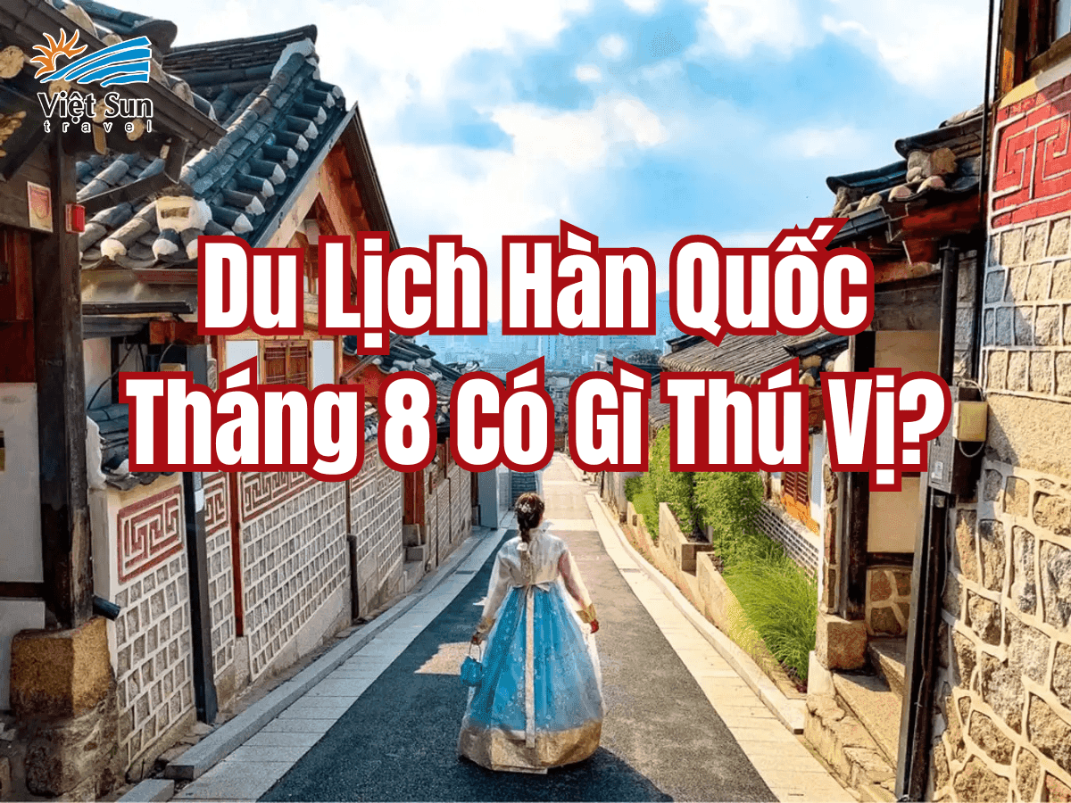 Du lịch Hàn Quốc tháng 8 có gì thú vị?