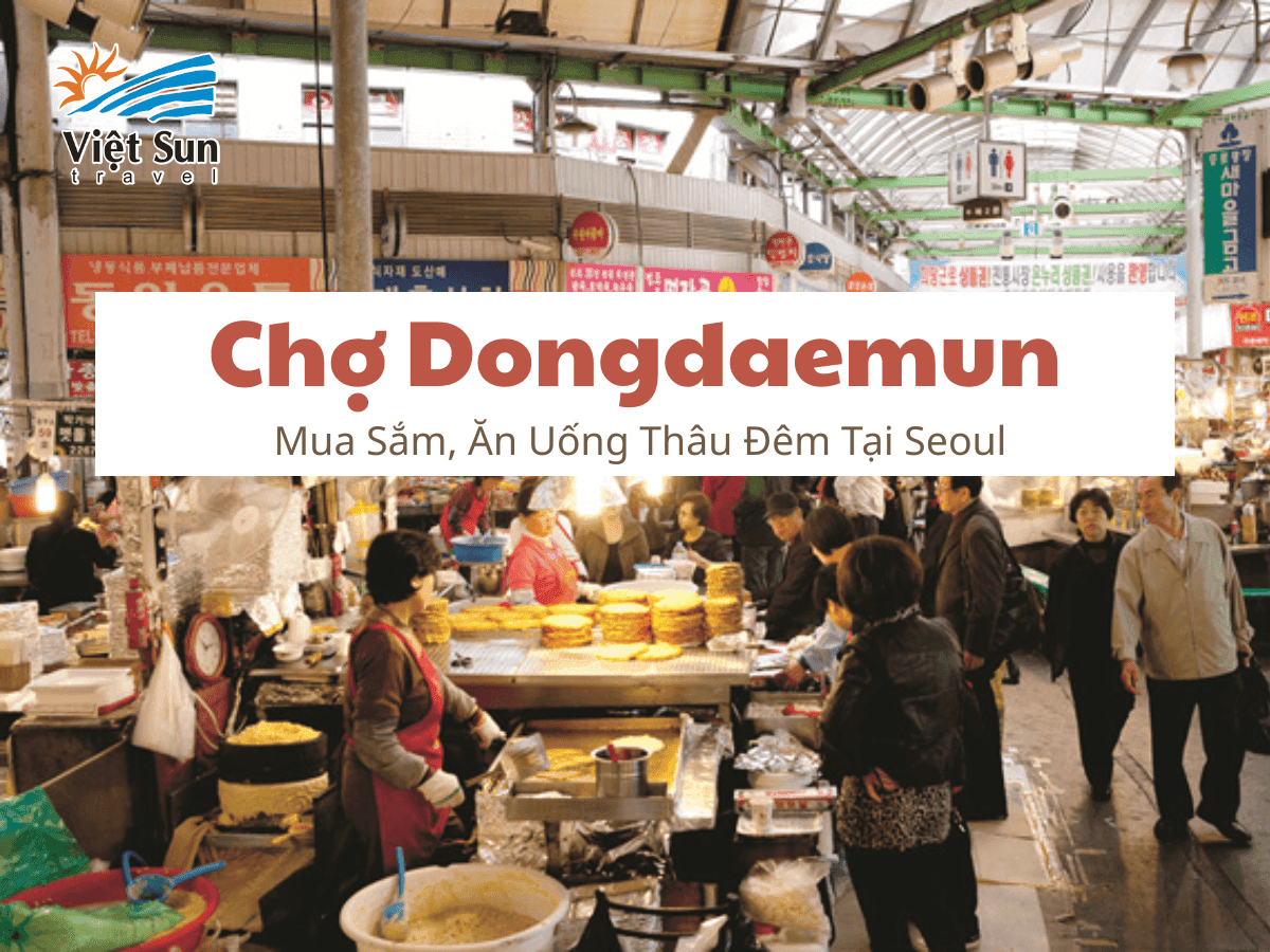 Chợ Dongdaemun: Mua Sắm, Ăn Uống Thâu Đêm Tại Seoul