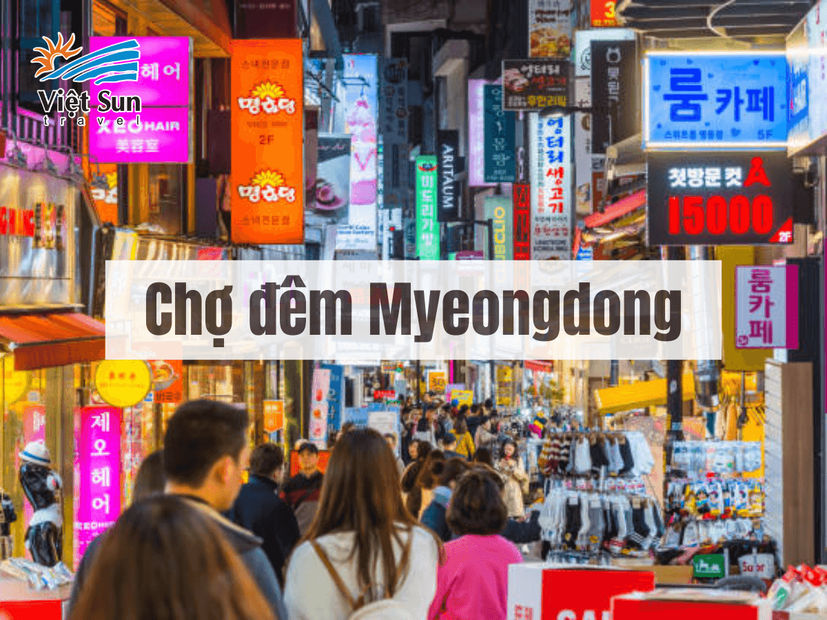 Chợ đêm Myeongdong: Ăn sạch món ngon tới mua sắm deal hời