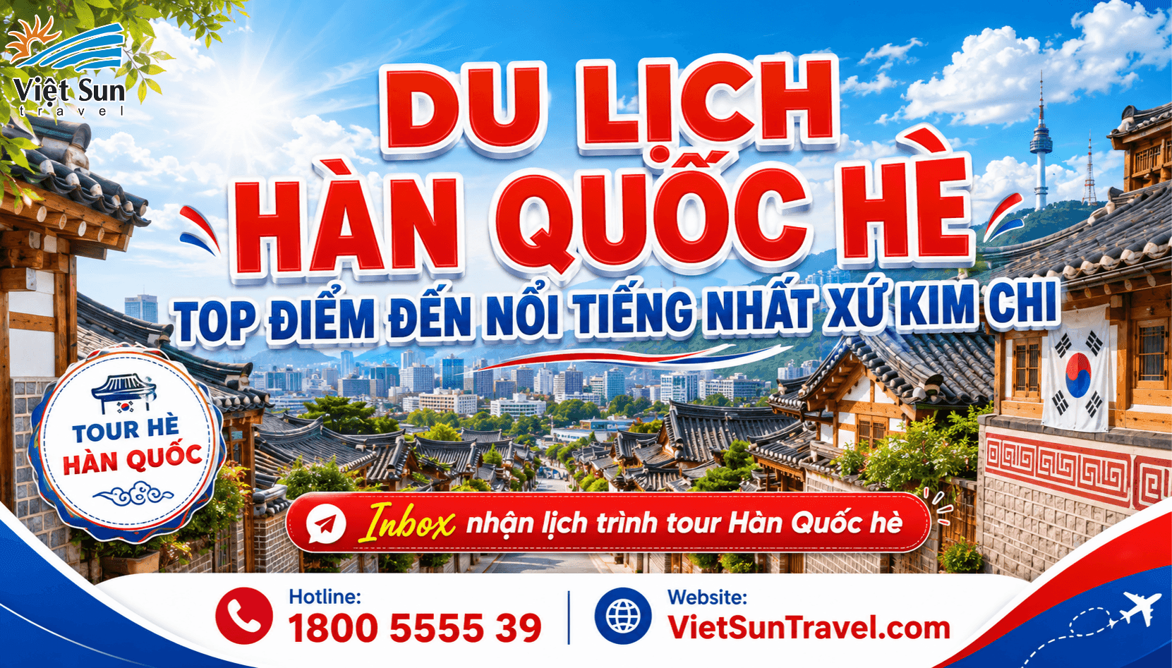 DU LỊCH HÀN QUỐC HÈ CÓ GÌ HẤP DẪN? TOP ĐIỂM ĐẾN NỔI TIẾNG NHẤT XỨ KIM CHI