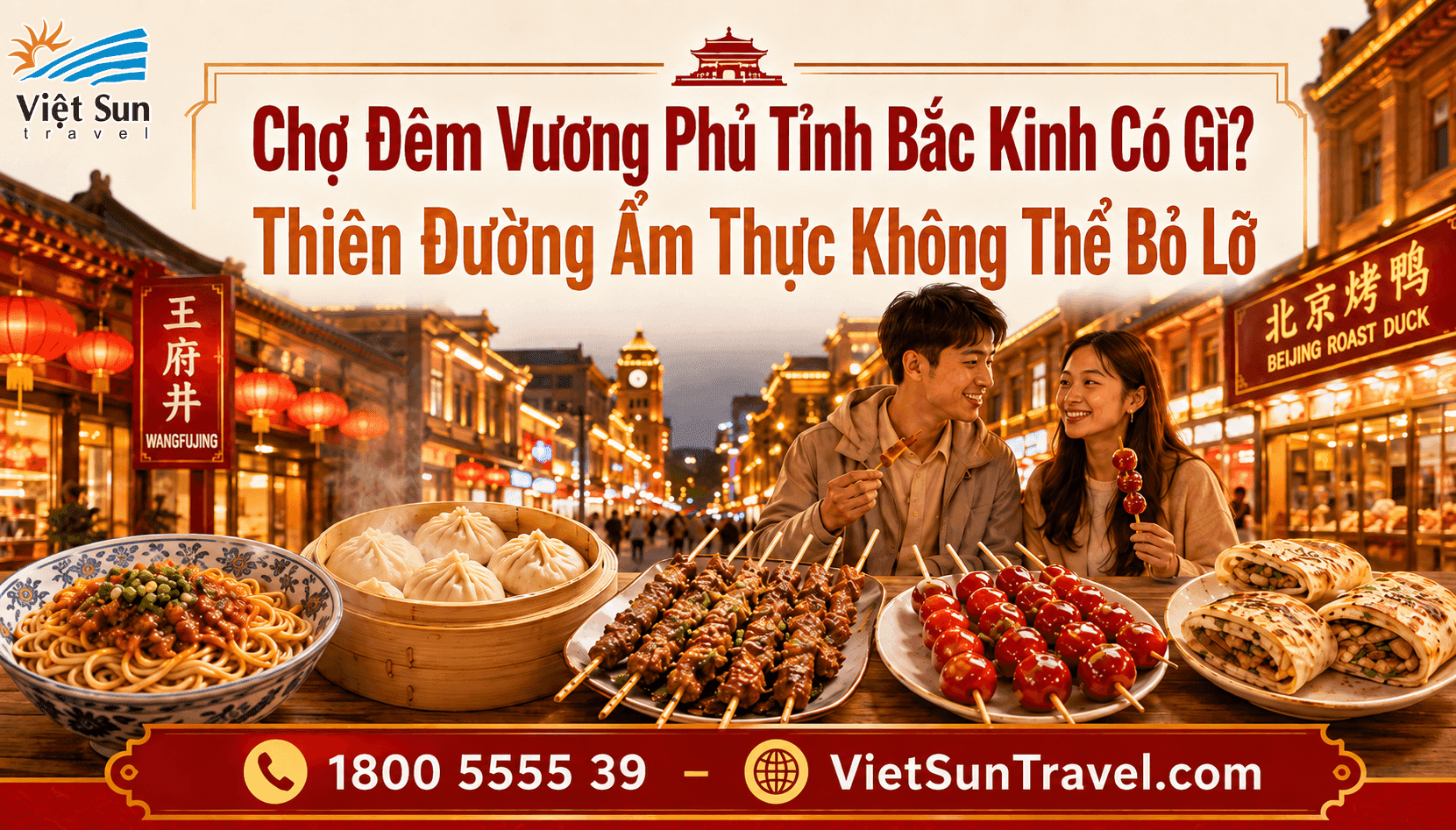 CHỢ ĐÊM VƯƠNG PHỦ TỈNH BẮC KINH CÓ GÌ? THIÊN ĐƯỜNG ẨM THỰC KHÔNG THỂ BỎ LỠ