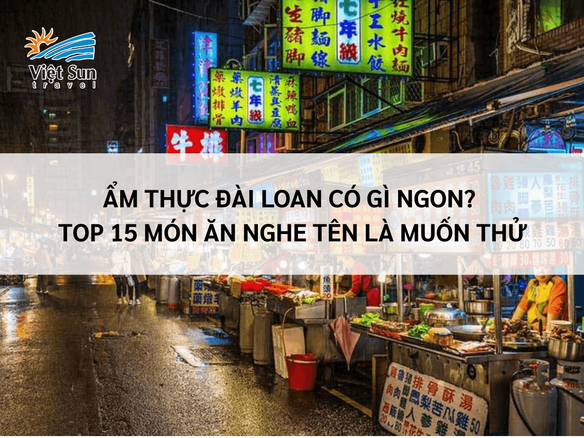 Ẩm Thực Đài Loan Có Gì Ngon
