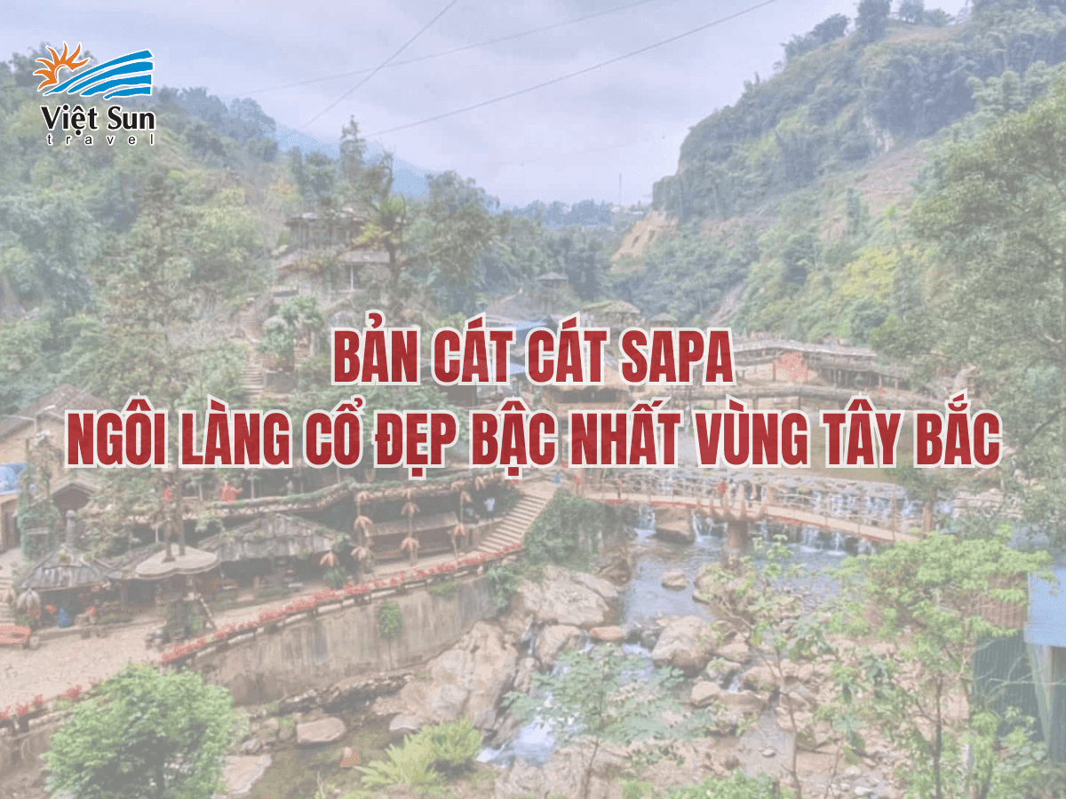 Bản Cát Cát Sapa - Ngôi làng cổ đẹp bậc nhất vùng Tây Bắc