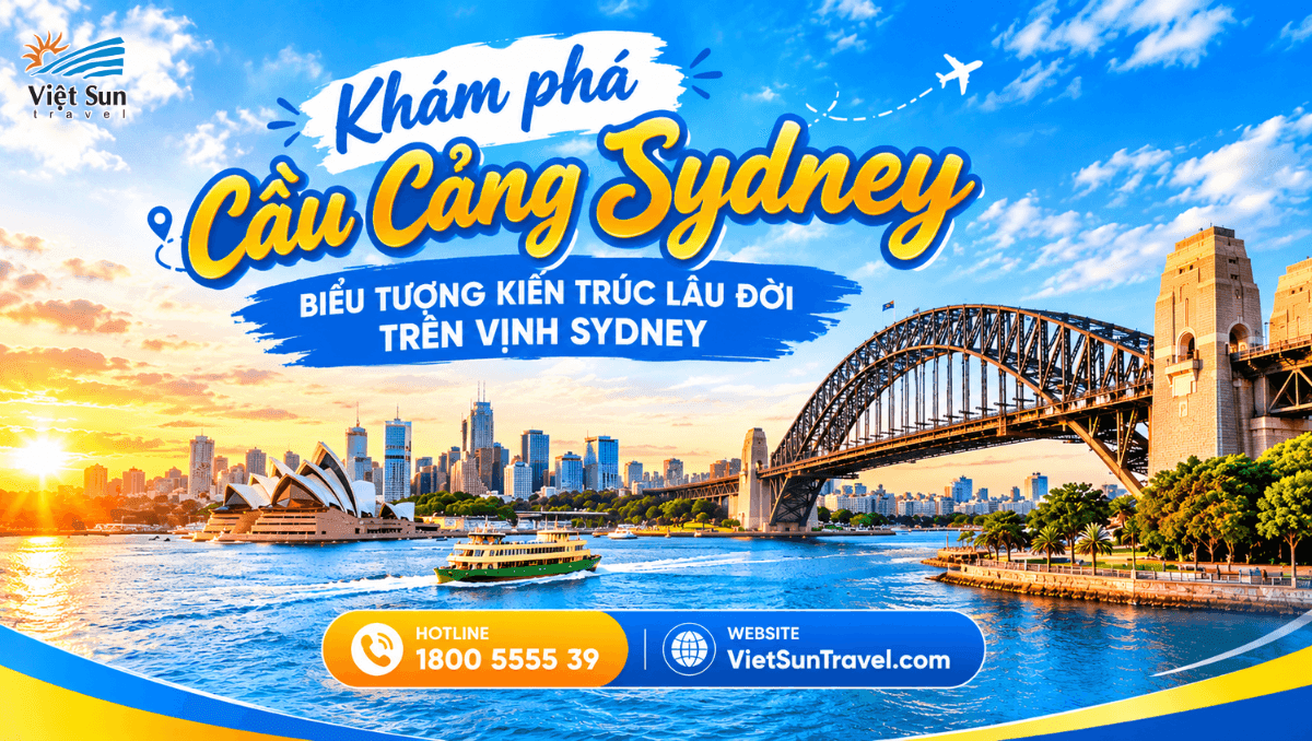 CẦU CẢNG SYDNEY NỔI TIẾNG VÌ ĐIỀU GÌ? BIỂU TƯỢNG KIẾN TRÚC LÂU ĐỜI TRÊN VỊNH SYDNEY