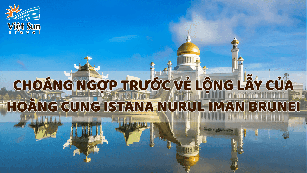 Choáng Ngợp Trước Vẻ Lộng Lẫy Của Hoàng Cung Istana Nurul Iman Brunei