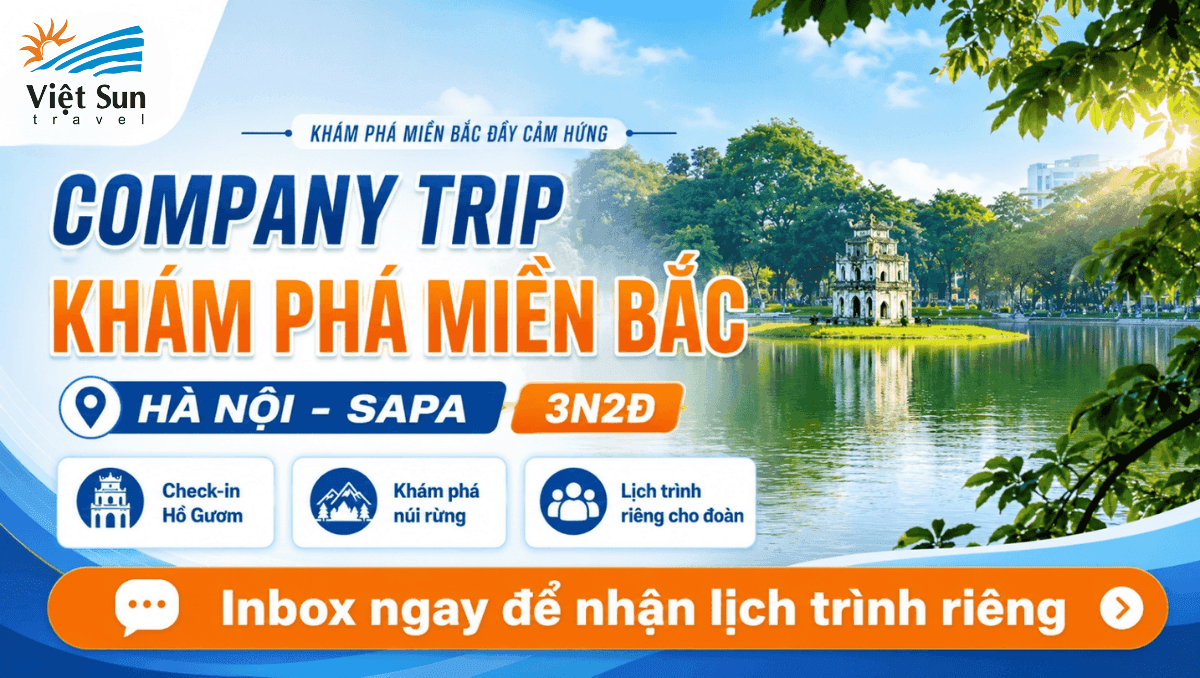 Company Trip Khám Phá Miền Bắc 3N2Đ: Hà Nội - Sapa