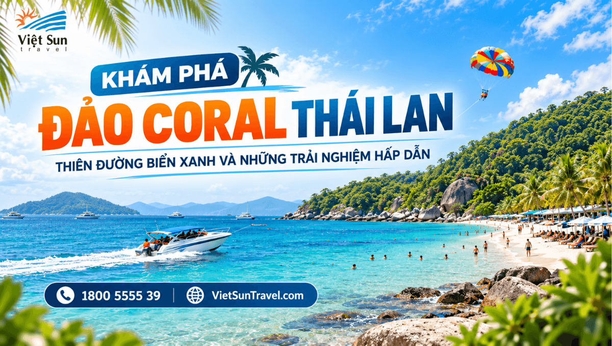 ĐẢO CORAL CÓ GÌ ĐẶC BIỆT? KHÁM PHÁ THIÊN ĐƯỜNG BIỂN XANH VÀ NHỮNG TRẢI NGHIỆM HẤP DẪN Ở THÁI LAN