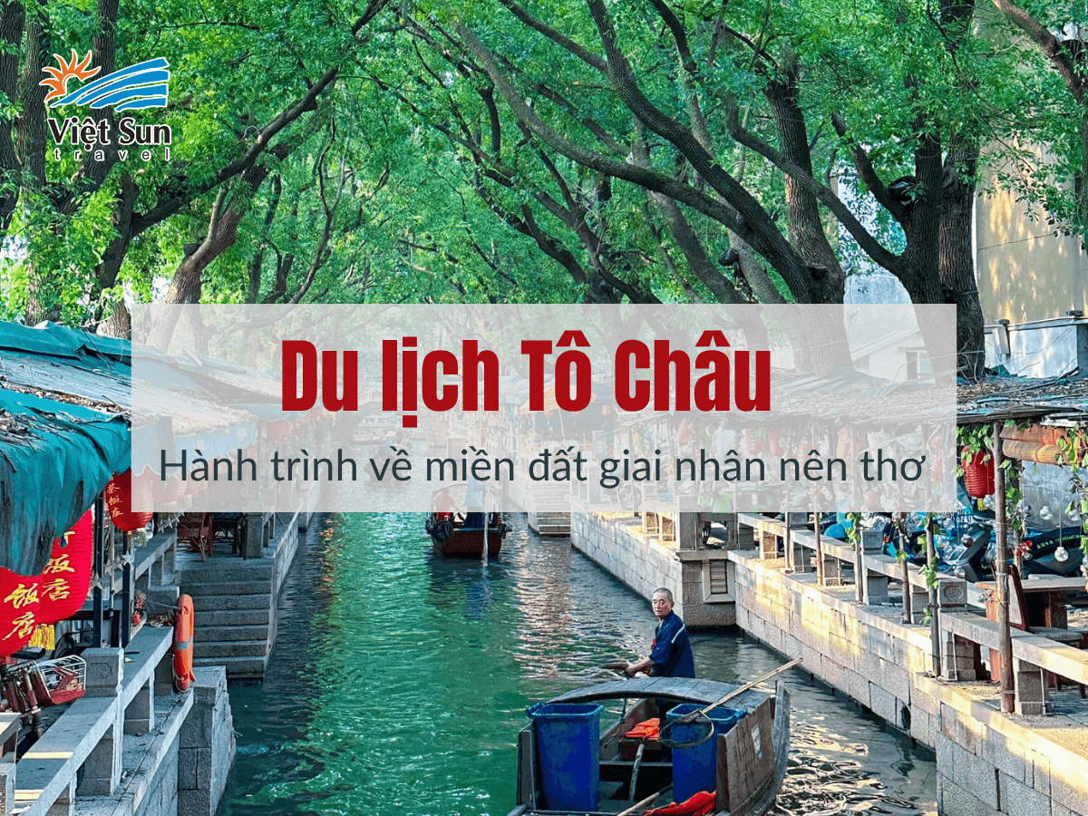 Du lịch Tô Châu – Hành trình về miền đất giai nhân nên thơ