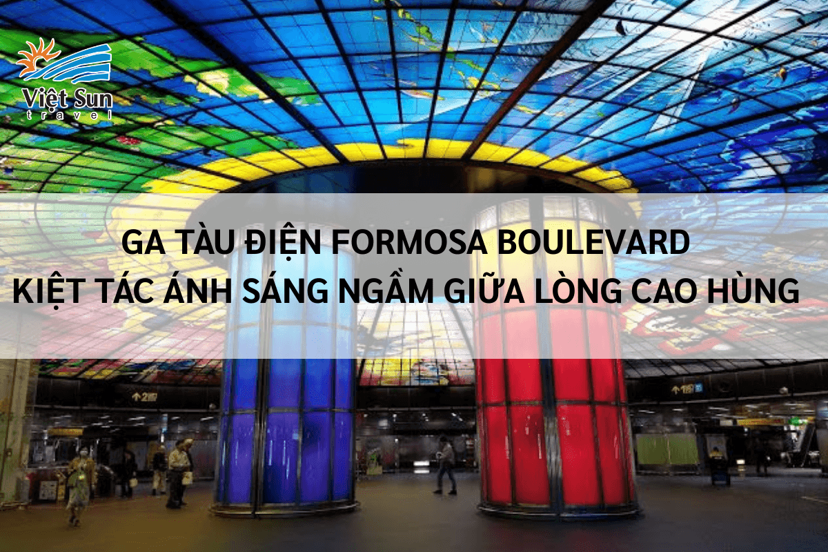 Ga Tàu Điện Formosa Boulevard: Kiệt Tác Ánh Sáng Ngầm Giữa Lòng Cao Hùng