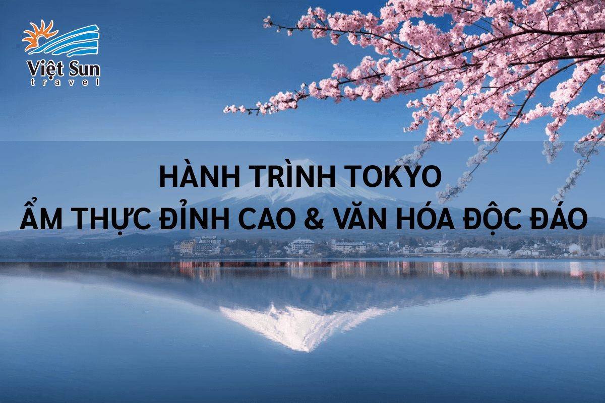Hành Trình Tokyo_ Ẩm Thực Đỉnh Cao & Văn Hóa Độc Đáo