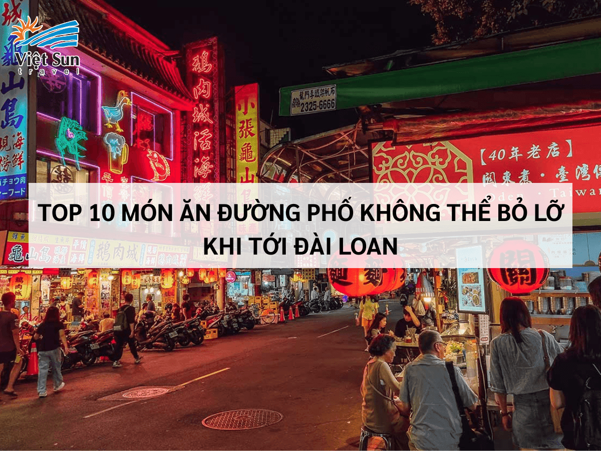Khám Phá Ẩm Thực Đài Loan: 10 Món Ăn Đường Phố Không Thể Bỏ Lỡ