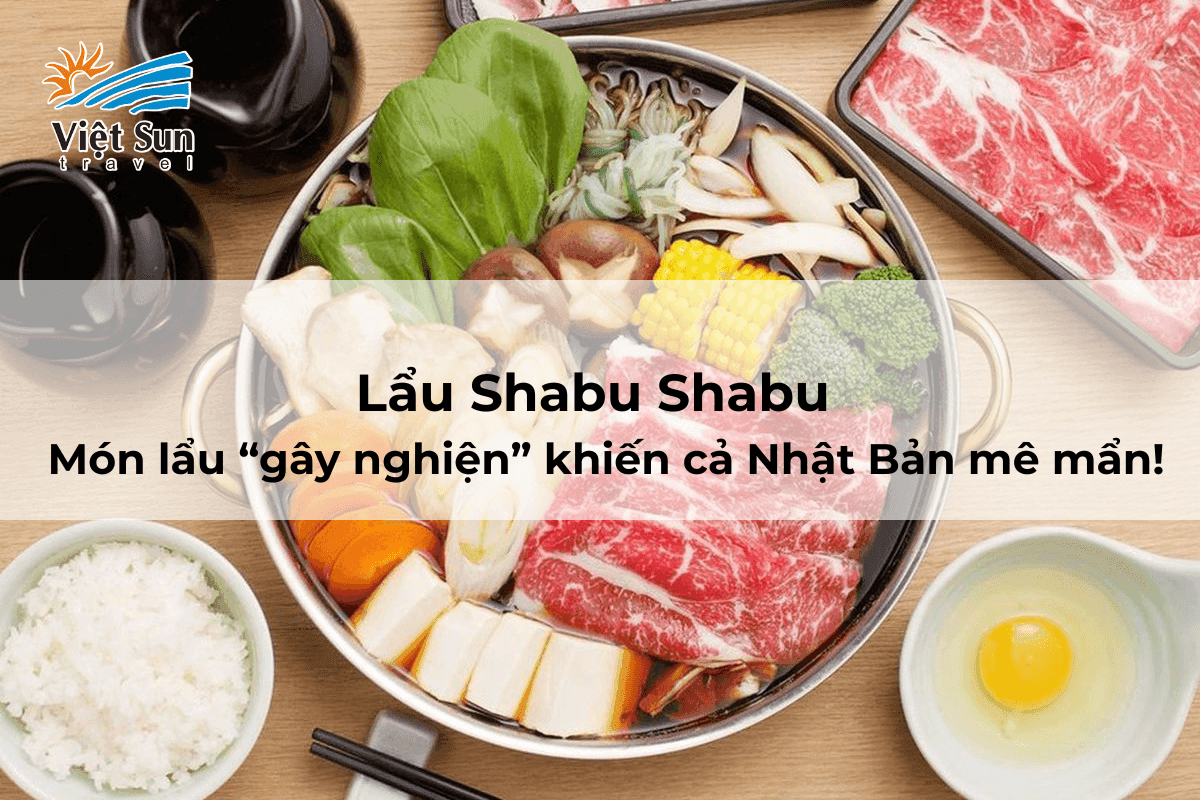 Lẩu Shabu Shabu – Món lẩu “gây nghiện” khiến cả Nhật Bản mê mẩn!.
