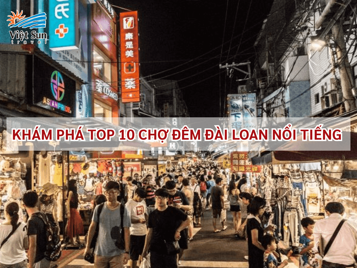 TOP 10 Chợ Đêm Đài Loan: Thiên Đường Ăn Vặt Và Mua Sắm Về Đêm