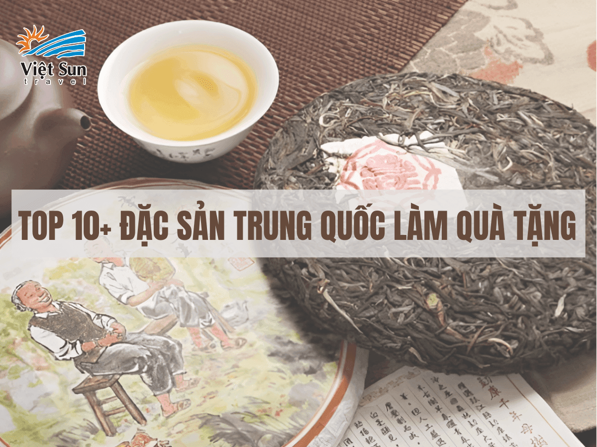 TOP 10+ đặc sản Trung Quốc làm quà tặng nhất định bạn phải mua