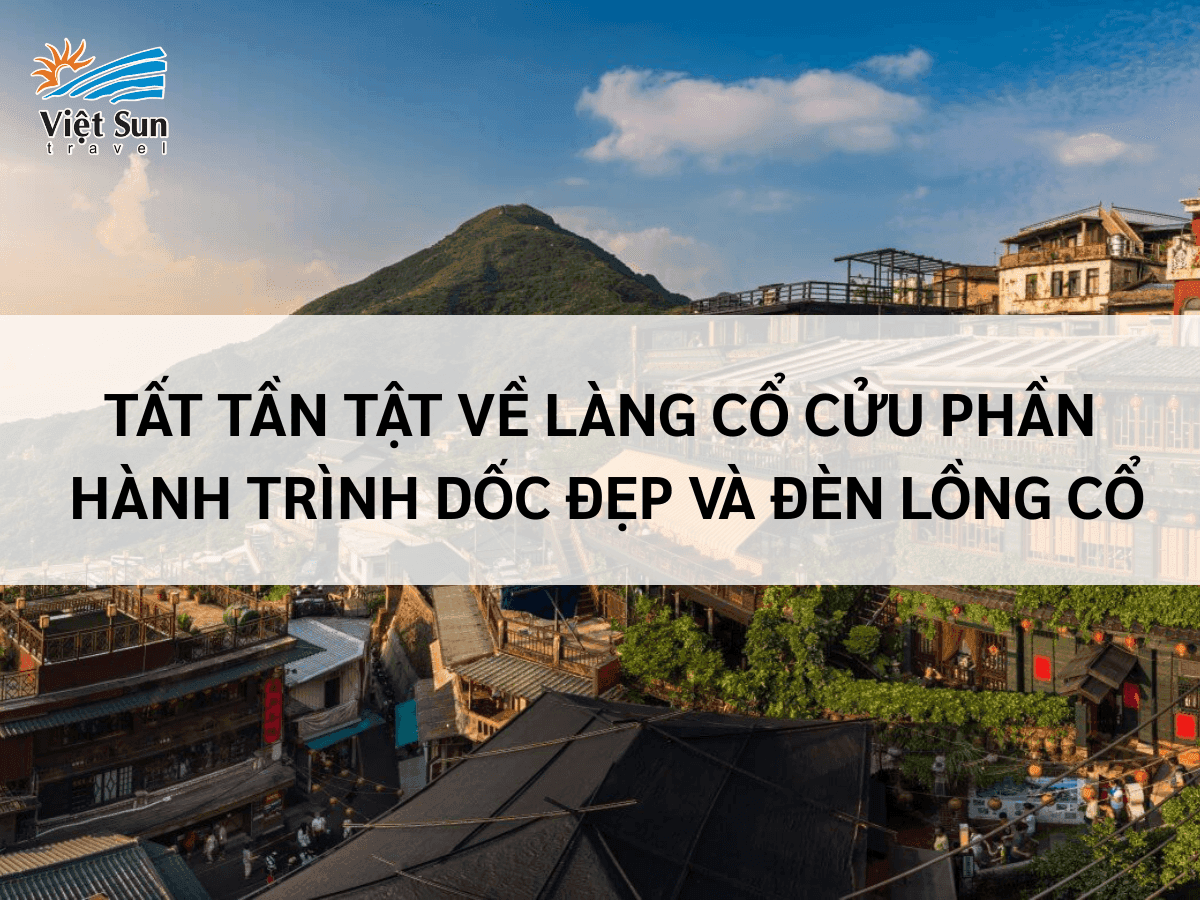 Tất tần tật về làng cổ Cửu Phần