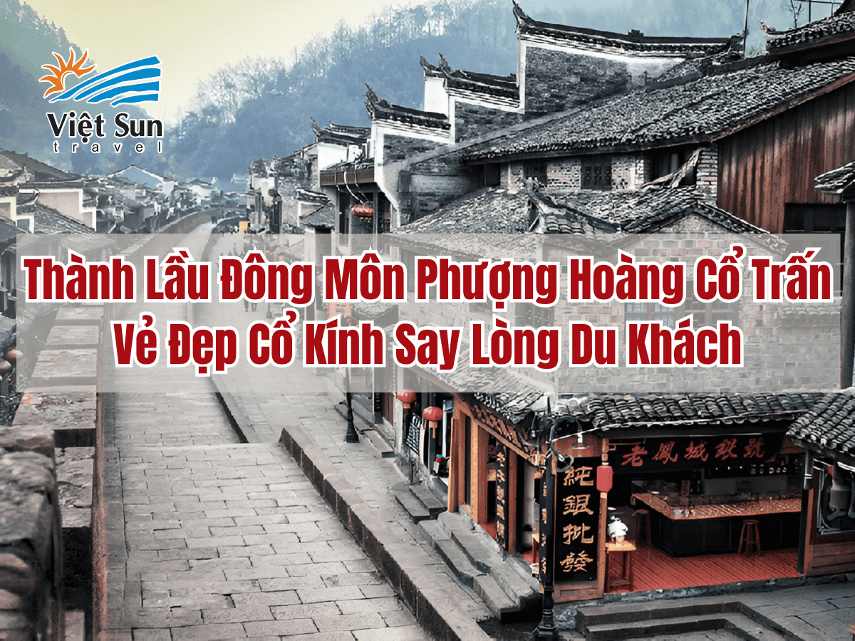 Thành Lầu Đông Môn Phượng Hoàng Cổ Trấn – Vẻ Đẹp Cổ Kính Say Lòng Du Khách